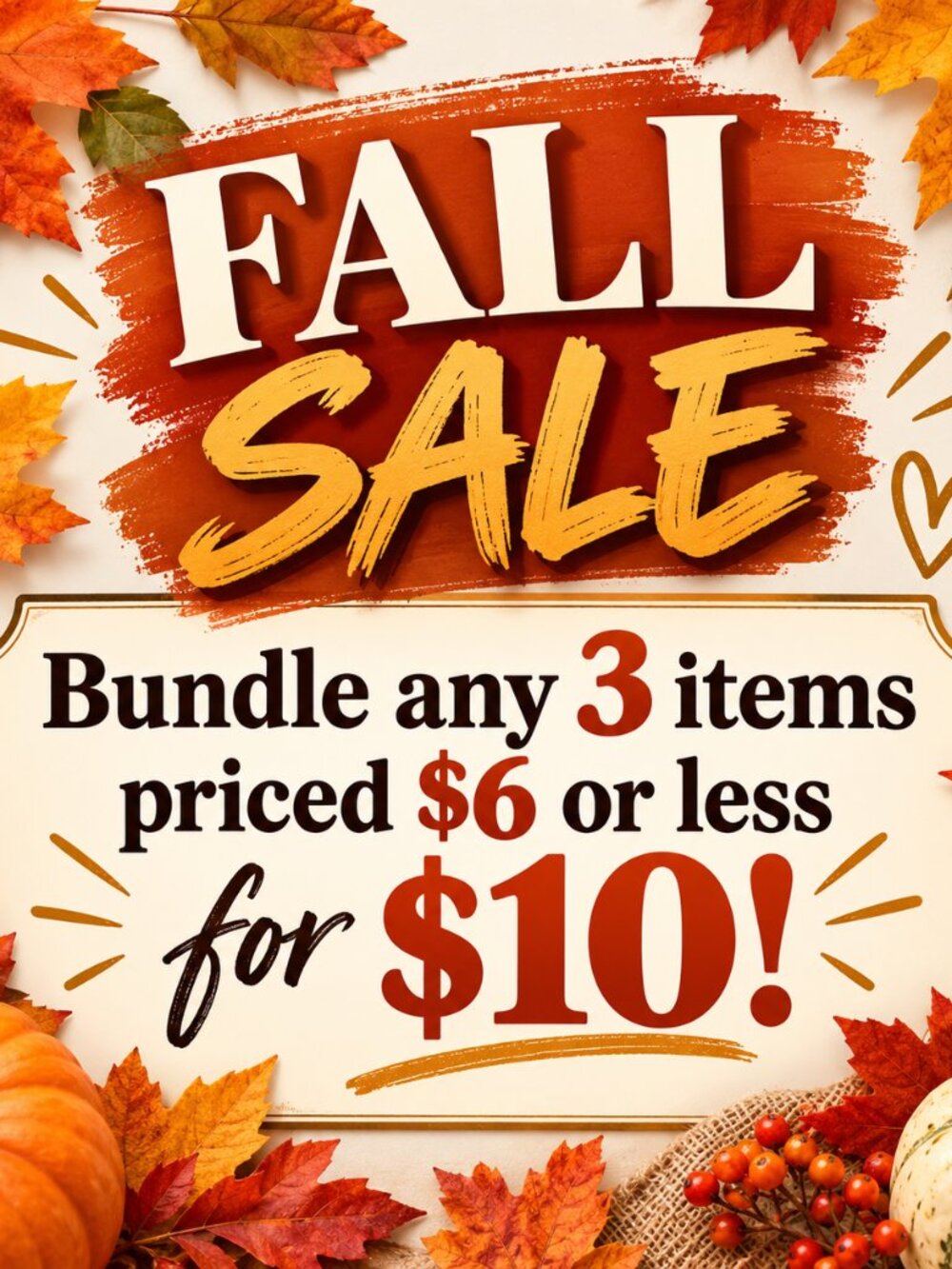 FALL SALE - Bundle Any 3 Items Priced $6 or less for $10!!!